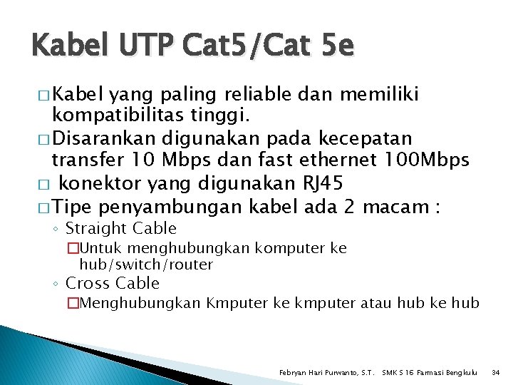 Kabel UTP Cat 5/Cat 5 e � Kabel yang paling reliable dan memiliki kompatibilitas