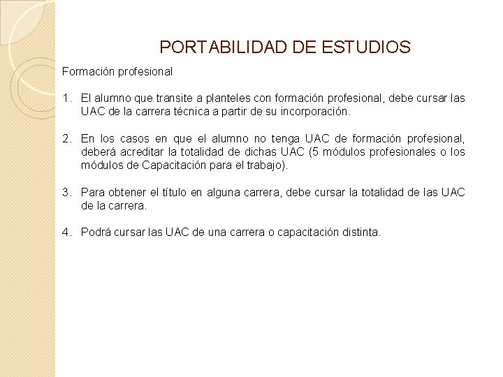 PORTABILIDAD DE ESTUDIOS Formación profesional 1. El alumno que transite a planteles con formación