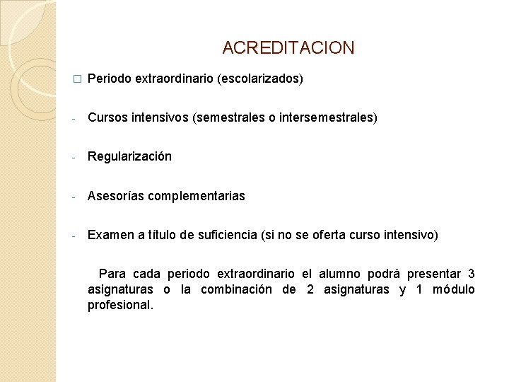 ACREDITACION � Periodo extraordinario (escolarizados) - Cursos intensivos (semestrales o intersemestrales) - Regularización -