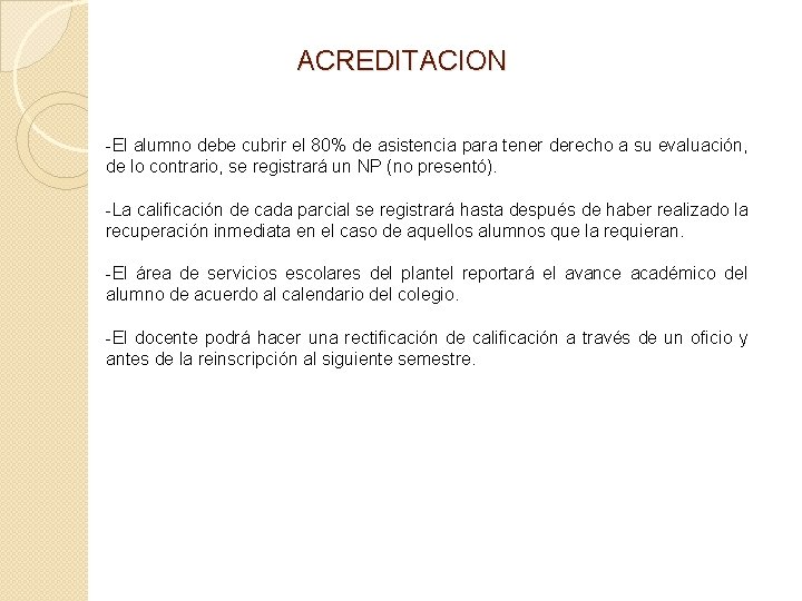 ACREDITACION -El alumno debe cubrir el 80% de asistencia para tener derecho a su