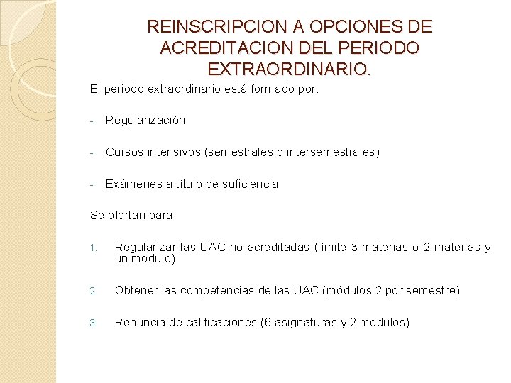 REINSCRIPCION A OPCIONES DE ACREDITACION DEL PERIODO EXTRAORDINARIO. El periodo extraordinario está formado por: