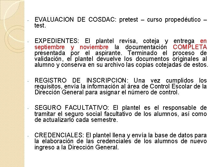 - EVALUACION DE COSDAC: pretest – curso propedéutico – test. - EXPEDIENTES: El plantel