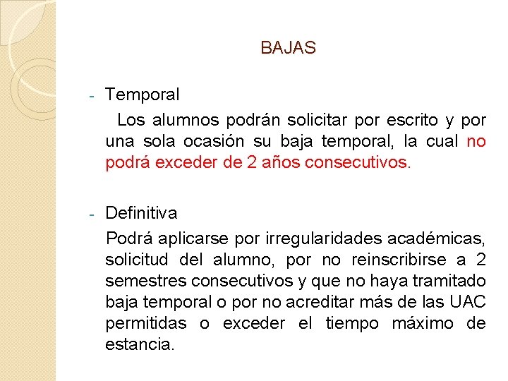 BAJAS - Temporal Los alumnos podrán solicitar por escrito y por una sola ocasión