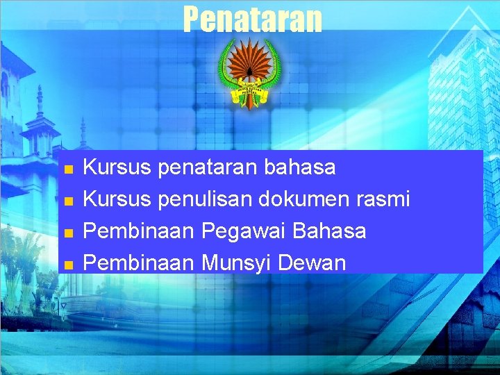 Penataran n n Kursus penataran bahasa Kursus penulisan dokumen rasmi Pembinaan Pegawai Bahasa Pembinaan