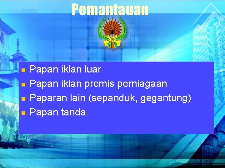 Pemantauan n n Papan iklan luar Papan iklan premis perniagaan Paparan lain (sepanduk, gegantung)