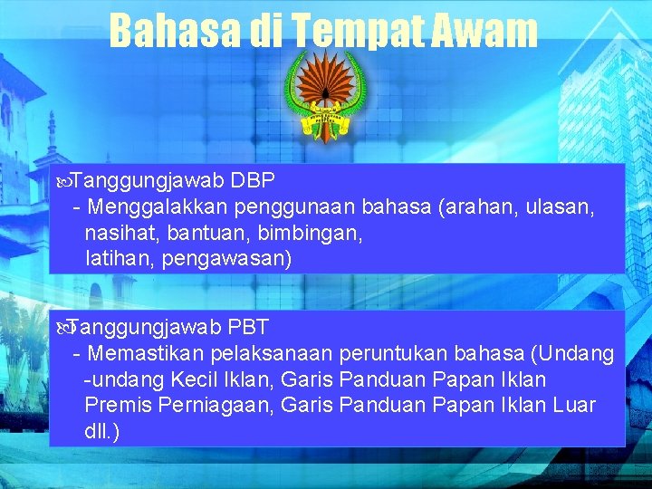 Bahasa di Tempat Awam Tanggungjawab DBP - Menggalakkan penggunaan bahasa (arahan, ulasan, nasihat, bantuan,