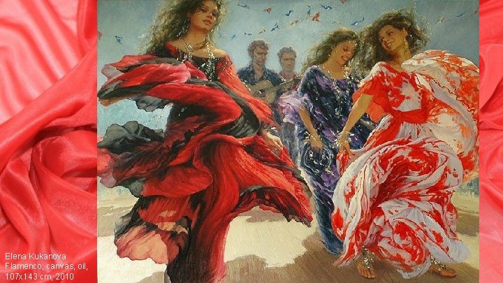 Elena Kukanova Flamenco, canvas, oil, 107 x 143 cm, 2010 