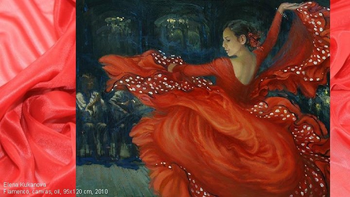 Elena Kukanova Flamenco, canvas, oil, 95 x 120 cm, 2010 