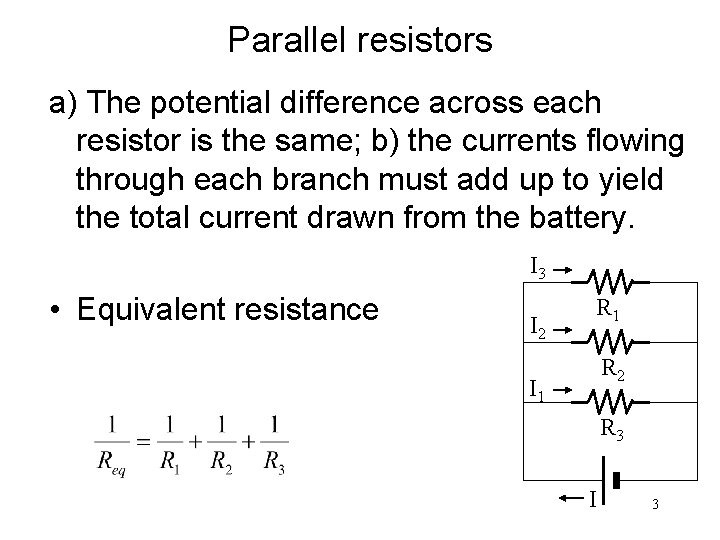 Parallel resistors a) The potential difference across each resistor is the same; b) the