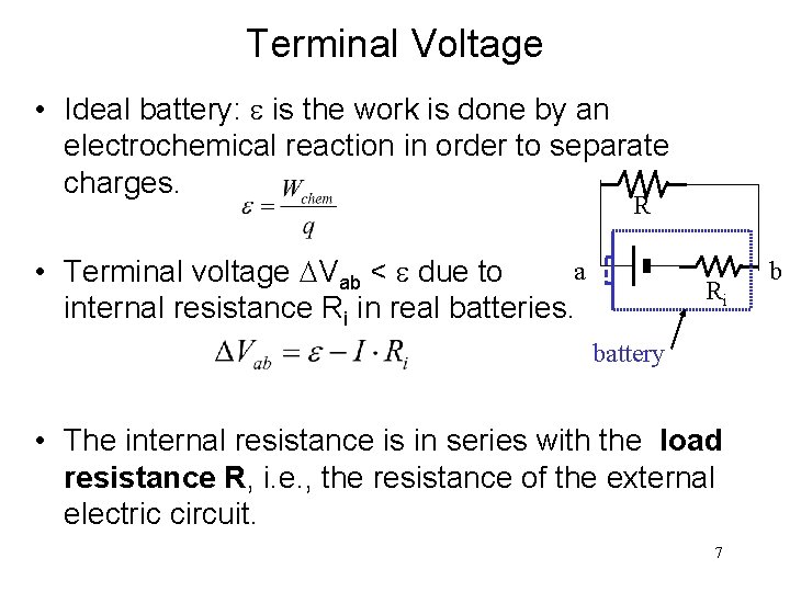 Terminal Voltage • Ideal battery: e is the work is done by an electrochemical