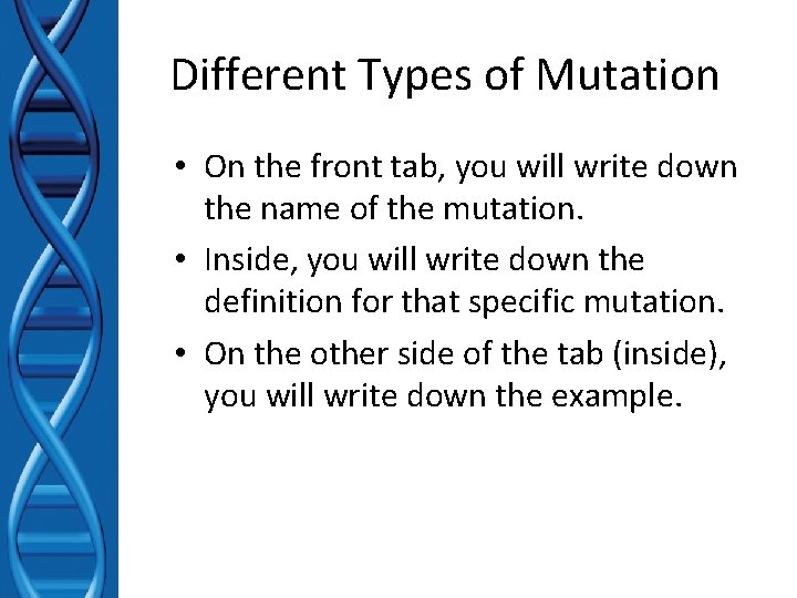 Different Types of Mutation • On the front tab, you will write down the