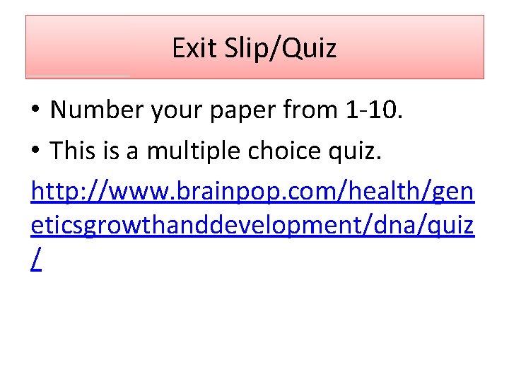 Exit Slip/Quiz • Number your paper from 1‐ 10. • This is a multiple