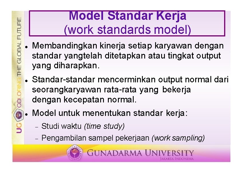 Model Standar Kerja (work standards model) Membandingkan kinerja setiap karyawan dengan standar yangtelah ditetapkan