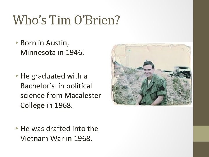 Who’s Tim O’Brien? • Born in Austin, Minnesota in 1946. • He graduated with