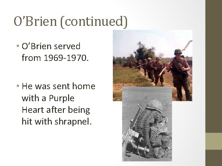 O’Brien (continued) • O’Brien served from 1969 -1970. • He was sent home with