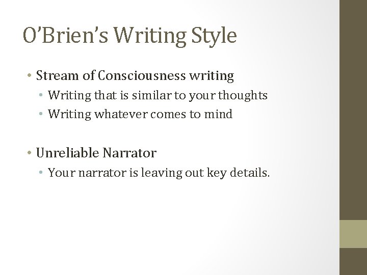 O’Brien’s Writing Style • Stream of Consciousness writing • Writing that is similar to