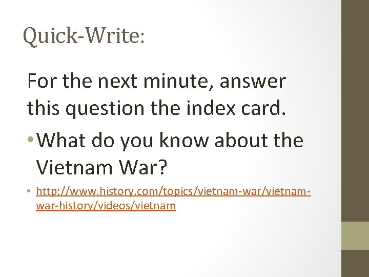 Quick-Write: For the next minute, answer this question the index card. • What do