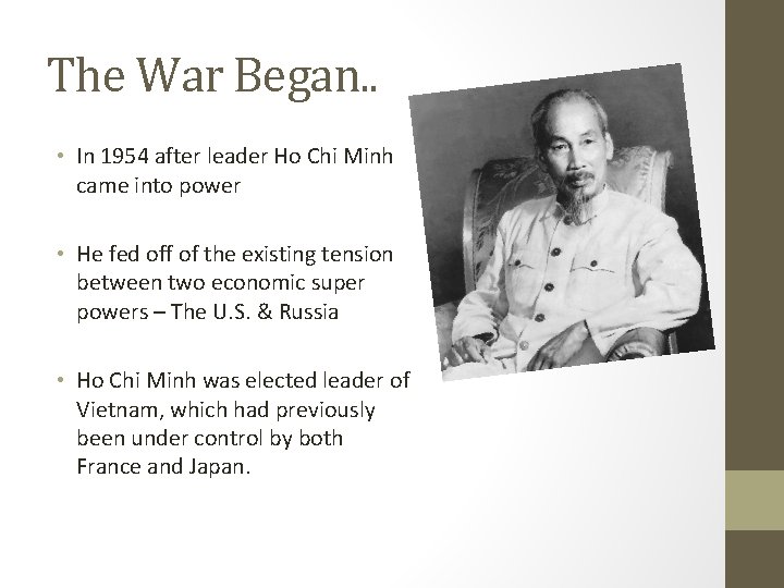The War Began. . • In 1954 after leader Ho Chi Minh came into