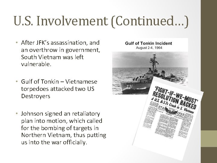 U. S. Involvement (Continued…) • After JFK’s assassination, and an overthrow in government, South