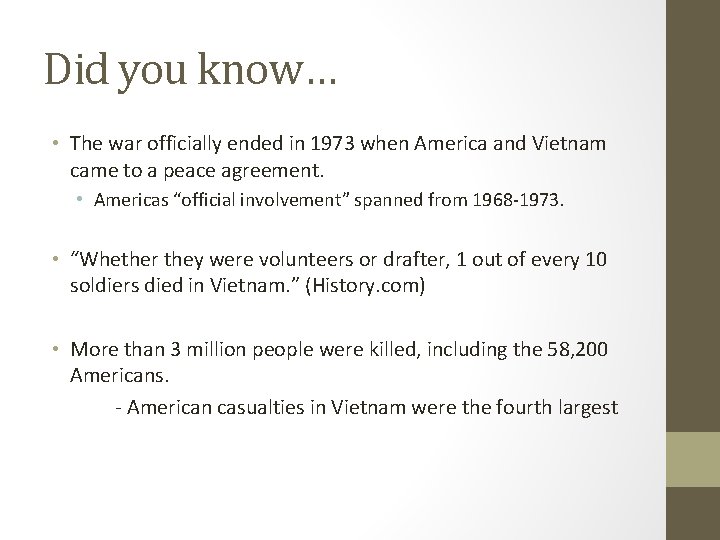 Did you know… • The war officially ended in 1973 when America and Vietnam