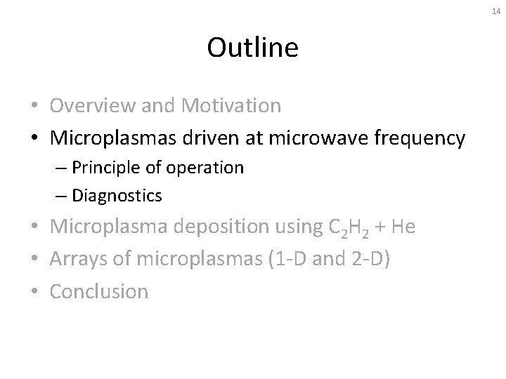 14 Outline • Overview and Motivation • Microplasmas driven at microwave frequency – Principle