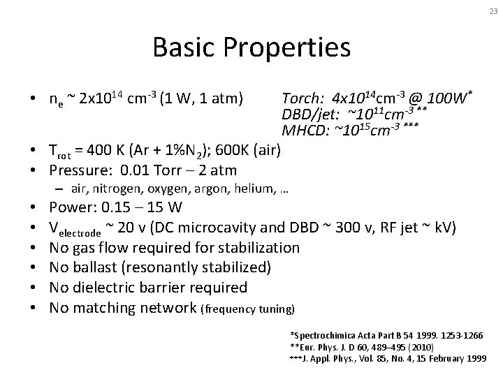 23 Basic Properties • ne ~ 2 x 1014 cm-3 (1 W, 1 atm)