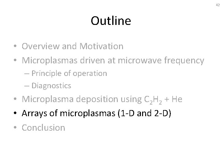 42 Outline • Overview and Motivation • Microplasmas driven at microwave frequency – Principle