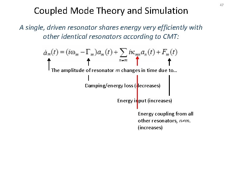 Coupled Mode Theory and Simulation A single, driven resonator shares energy very efficiently with