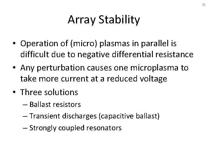 51 Array Stability • Operation of (micro) plasmas in parallel is difficult due to