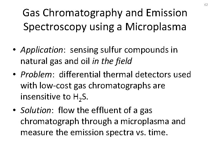 Gas Chromatography and Emission Spectroscopy using a Microplasma • Application: sensing sulfur compounds in