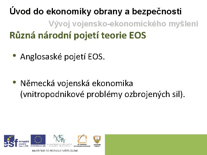 Úvod do ekonomiky obrany a bezpečnosti Vývoj vojensko-ekonomického myšlení Různá národní pojetí teorie EOS