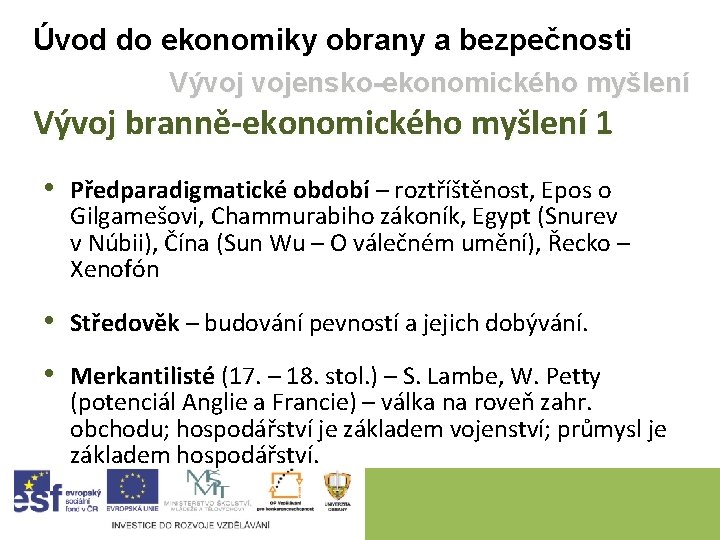 Úvod do ekonomiky obrany a bezpečnosti Vývoj vojensko-ekonomického myšlení Vývoj branně-ekonomického myšlení 1 •