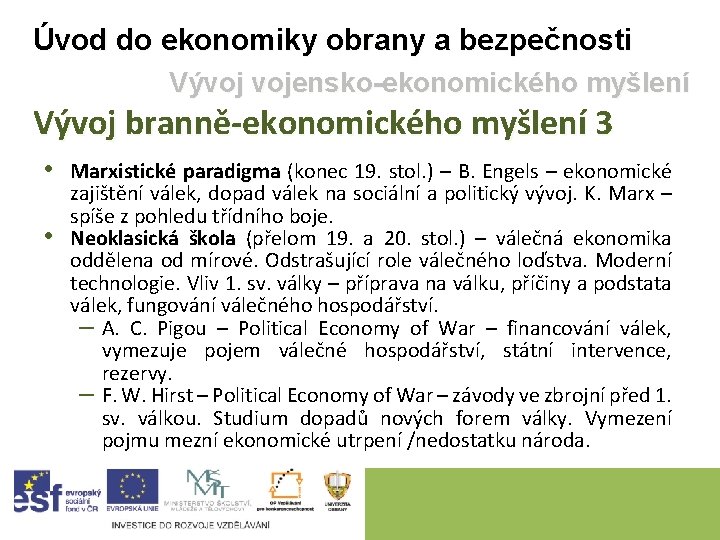 Úvod do ekonomiky obrany a bezpečnosti Vývoj vojensko-ekonomického myšlení Vývoj branně-ekonomického myšlení 3 •