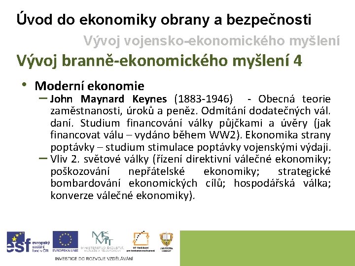 Úvod do ekonomiky obrany a bezpečnosti Vývoj vojensko-ekonomického myšlení Vývoj branně-ekonomického myšlení 4 •