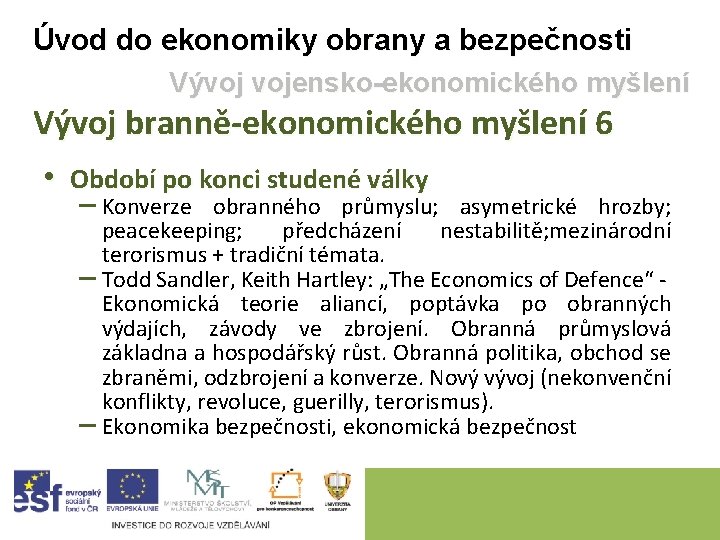 Úvod do ekonomiky obrany a bezpečnosti Vývoj vojensko-ekonomického myšlení Vývoj branně-ekonomického myšlení 6 •