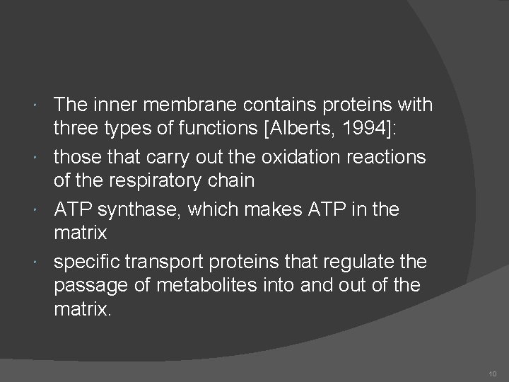 The inner membrane contains proteins with three types of functions [Alberts, 1994]: those that