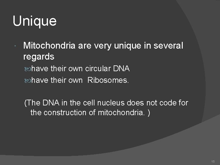 Unique Mitochondria are very unique in several regards have their own circular DNA have