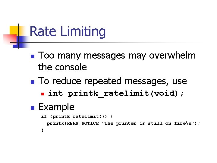 Rate Limiting n n Too many messages may overwhelm the console To reduce repeated