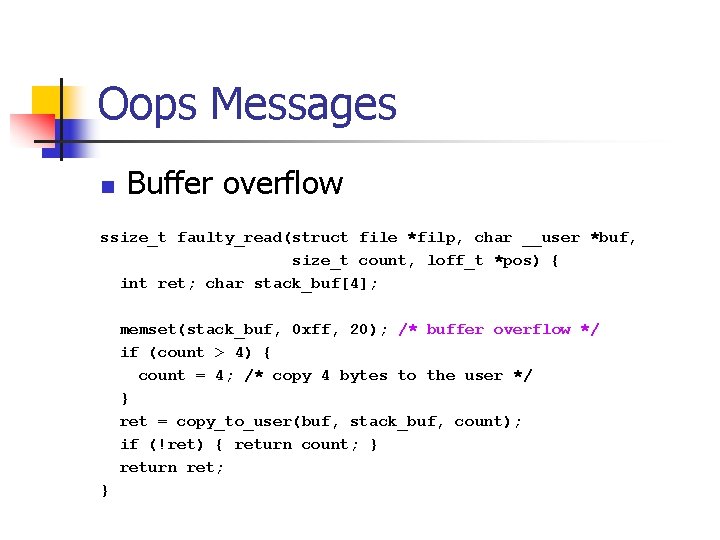 Oops Messages n Buffer overflow ssize_t faulty_read(struct file *filp, char __user *buf, size_t count,