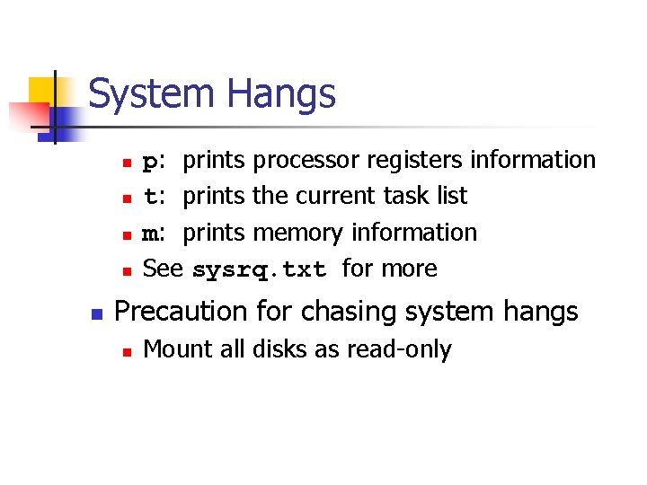 System Hangs n n n p: prints processor registers information t: prints the current