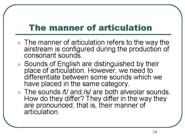 The manner of articulation l l l The manner of articulation refers to the