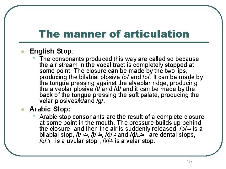 The manner of articulation l l English Stop: • The consonants produced this way