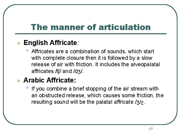 The manner of articulation l l English Affricate: • Affricates are a combination of