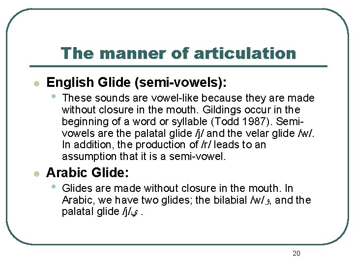 The manner of articulation l l English Glide (semi-vowels): • These sounds are vowel-like