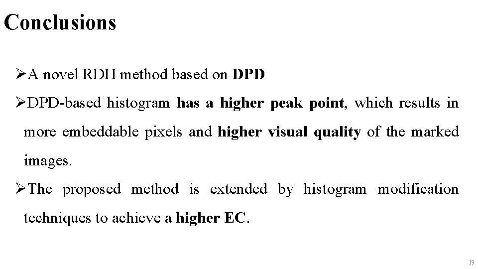 Conclusions ØA novel RDH method based on DPD ØDPD-based histogram has a higher peak