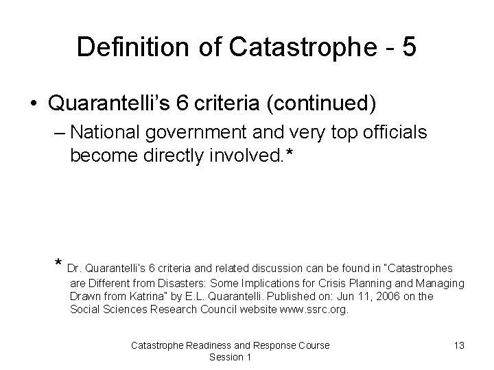 Definition of Catastrophe - 5 • Quarantelli’s 6 criteria (continued) – National government and