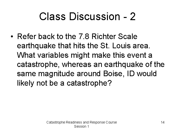 Class Discussion - 2 • Refer back to the 7. 8 Richter Scale earthquake