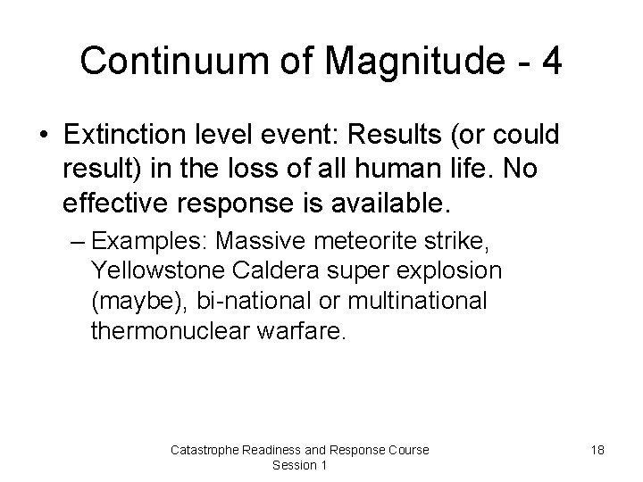 Continuum of Magnitude - 4 • Extinction level event: Results (or could result) in