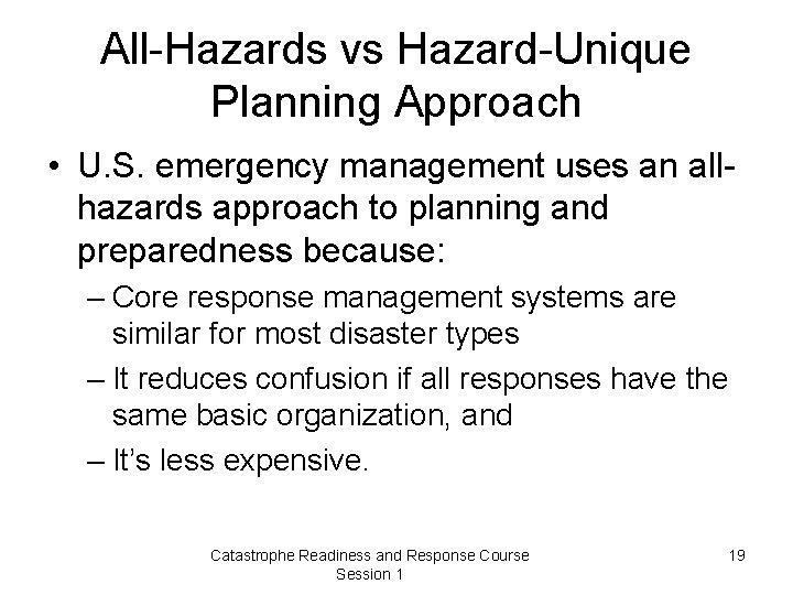 All-Hazards vs Hazard-Unique Planning Approach • U. S. emergency management uses an allhazards approach