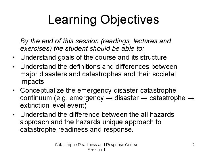 Learning Objectives • • By the end of this session (readings, lectures and exercises)